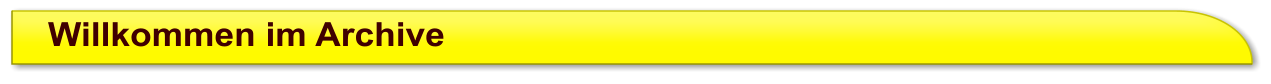 Willkommen im Archive